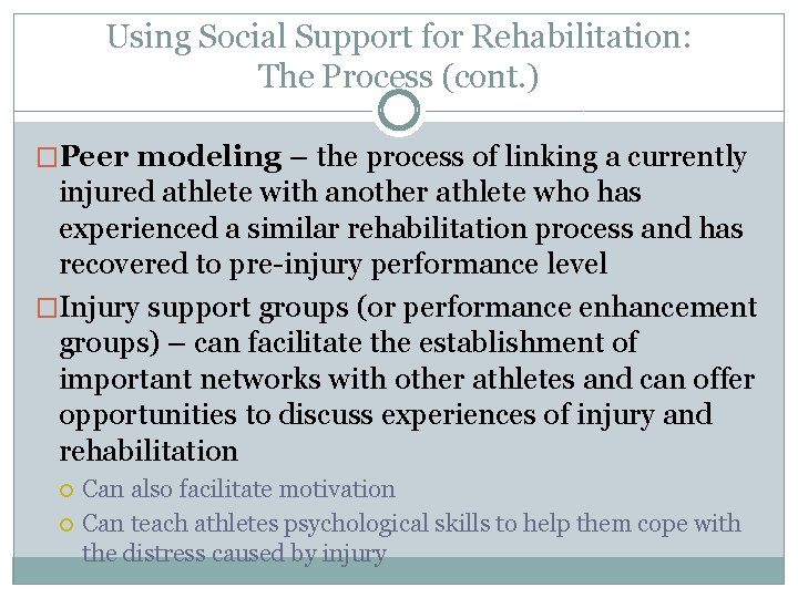 Using Social Support for Rehabilitation: The Process (cont. ) �Peer modeling – the process
