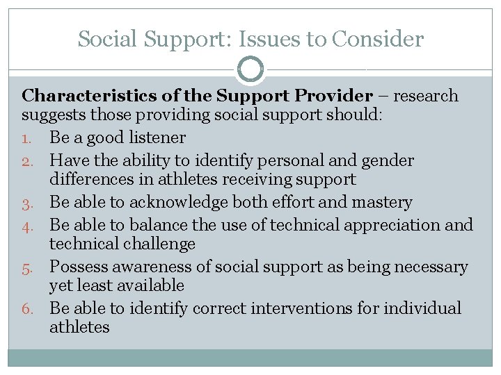 Social Support: Issues to Consider Characteristics of the Support Provider – research suggests those