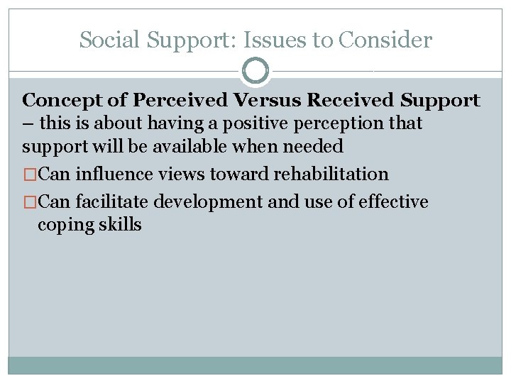 Social Support: Issues to Consider Concept of Perceived Versus Received Support – this is