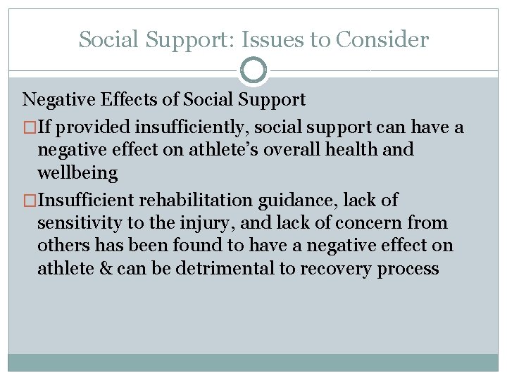 Social Support: Issues to Consider Negative Effects of Social Support �If provided insufficiently, social