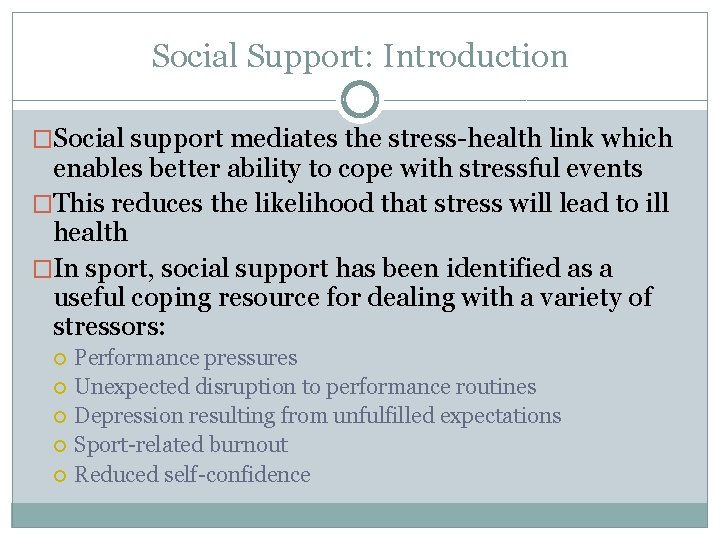 Social Support: Introduction �Social support mediates the stress-health link which enables better ability to