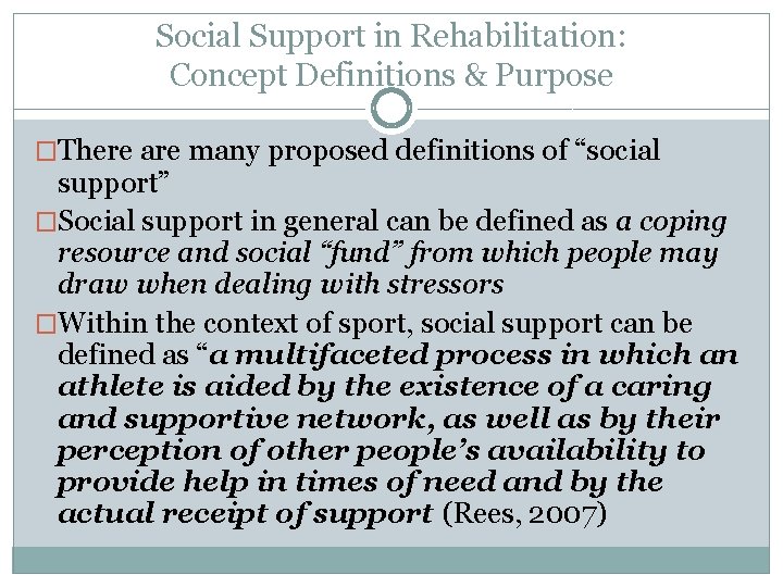 Social Support in Rehabilitation: Concept Definitions & Purpose �There are many proposed definitions of