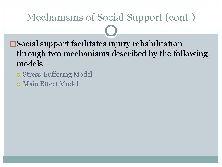 Mechanisms of Social Support (cont. ) �Social support facilitates injury rehabilitation through two mechanisms