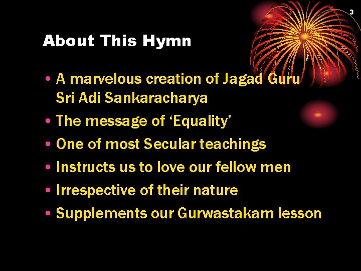 3 About This Hymn • A marvelous creation of Jagad Guru Sri Adi Sankaracharya