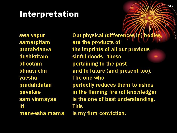 32 Interpretation swa vapur samarpitam prarabdaaya dushkritam bhootam bhaavi cha yaesha pradahdataa pavakae sam