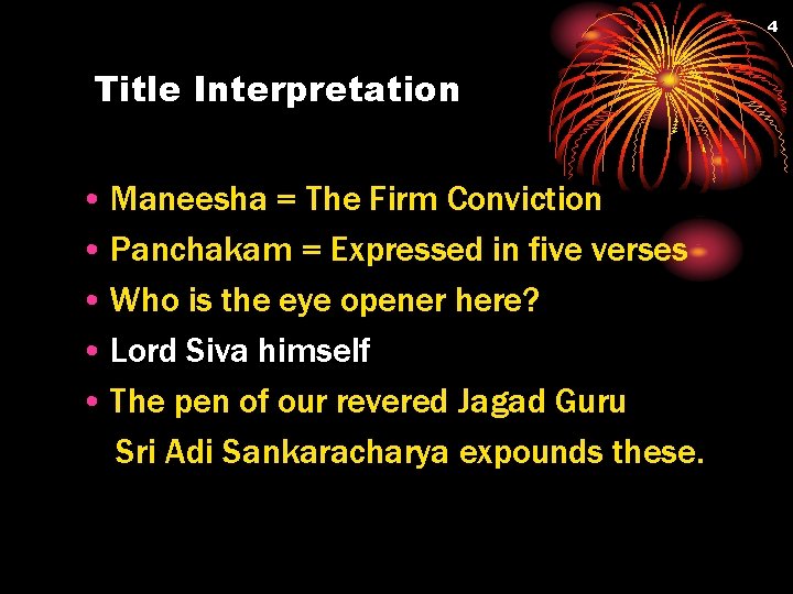 4 Title Interpretation • Maneesha = The Firm Conviction • Panchakam = Expressed in