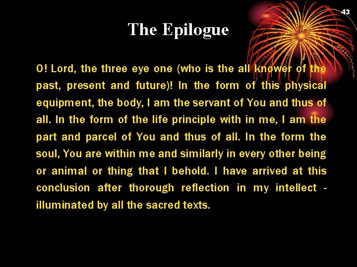43 The Epilogue O! Lord, the three eye one (who is the all knower