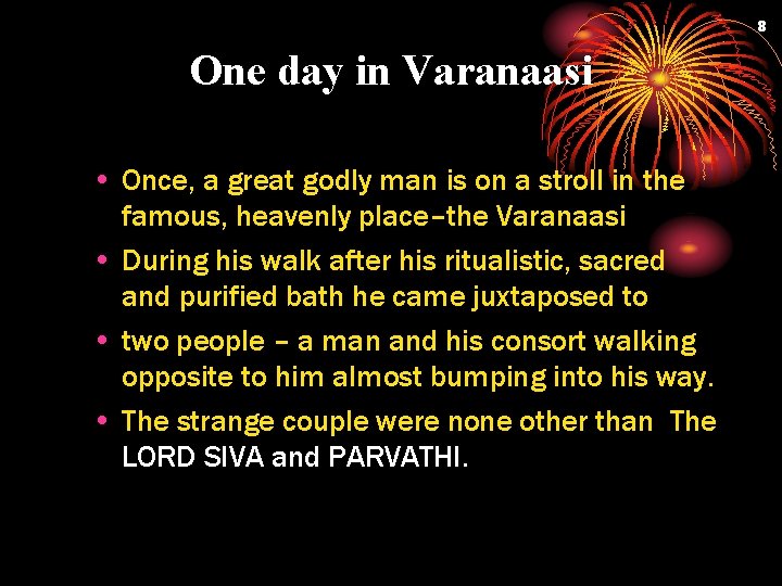 8 One day in Varanaasi • Once, a great godly man is on a