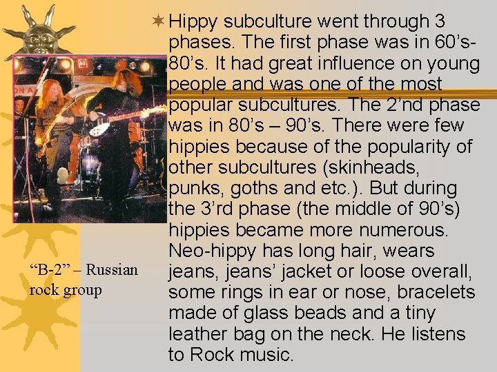 ¬ Hippy subculture went through 3 phases. The first phase was in 60’s 80’s.