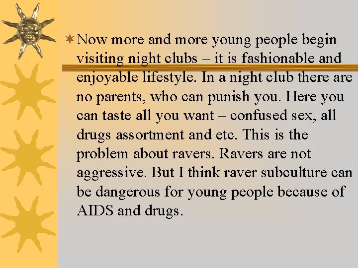 ¬Now more and more young people begin visiting night clubs – it is fashionable