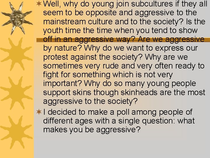 ¬ Well, why do young join subcultures if they all seem to be opposite