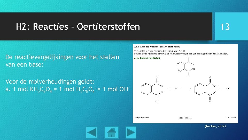 H 2: Reacties - Oertiterstoffen 13 De reactievergelijkingen voor het stellen van een base: