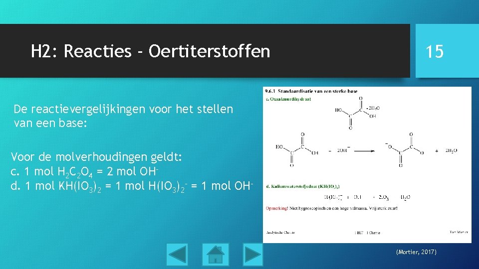 H 2: Reacties - Oertiterstoffen 15 De reactievergelijkingen voor het stellen van een base: