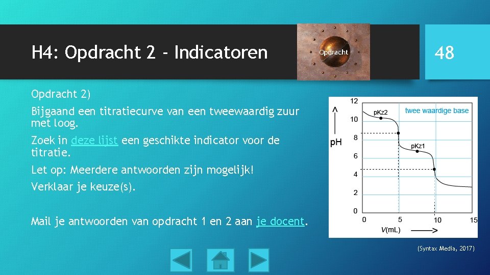 H 4: Opdracht 2 - Indicatoren 48 Opdracht 2) Bijgaand een titratiecurve van een