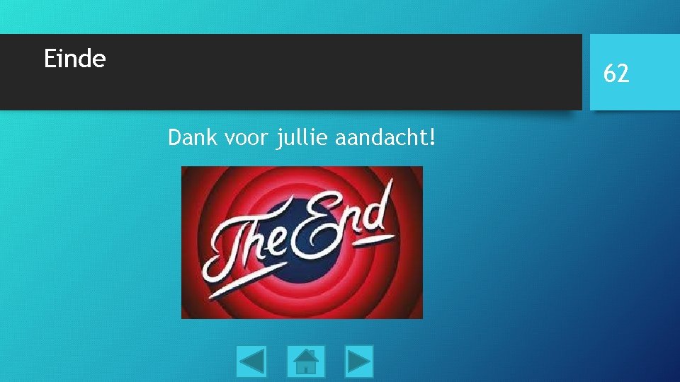 Einde 62 Dank voor jullie aandacht! 