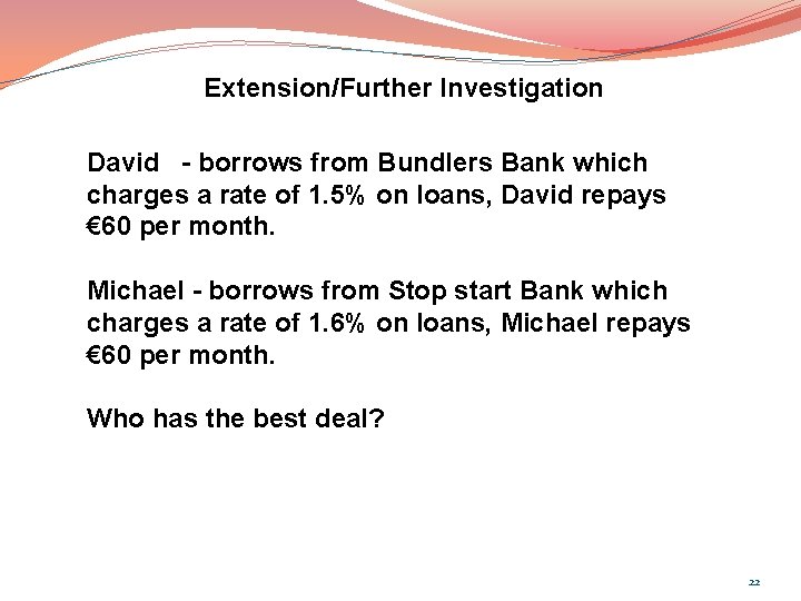 Extension/Further Investigation David - borrows from Bundlers Bank which charges a rate of 1.