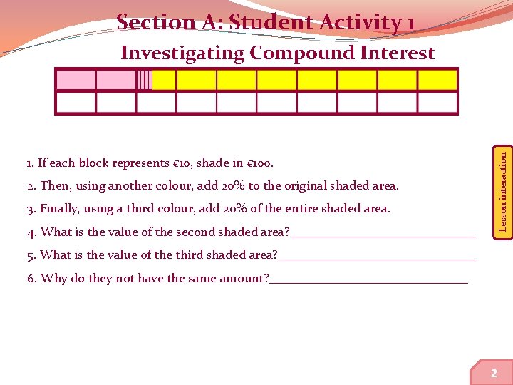 Section A: Student Activity 1 Lesson interaction Investigating Compound Interest 1. If each block