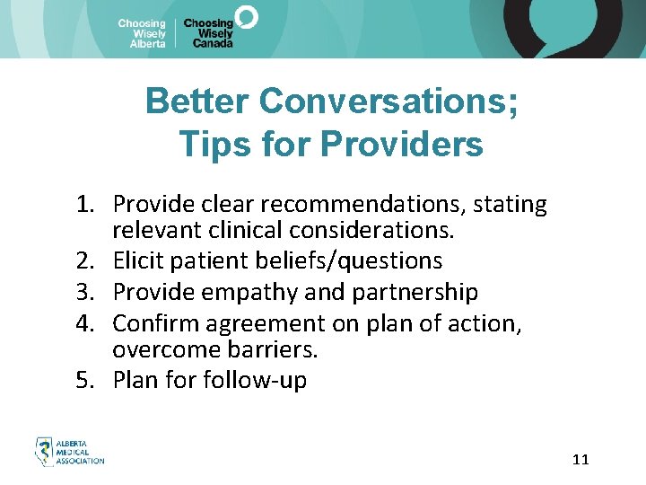  Better Conversations; Tips for Providers 1. Provide clear recommendations, stating relevant clinical considerations.