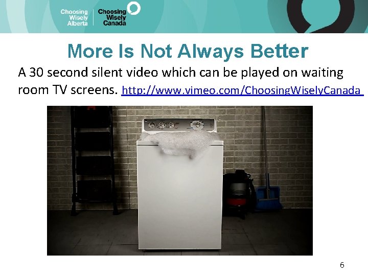 More Is Not Always Better A 30 second silent video which can be played