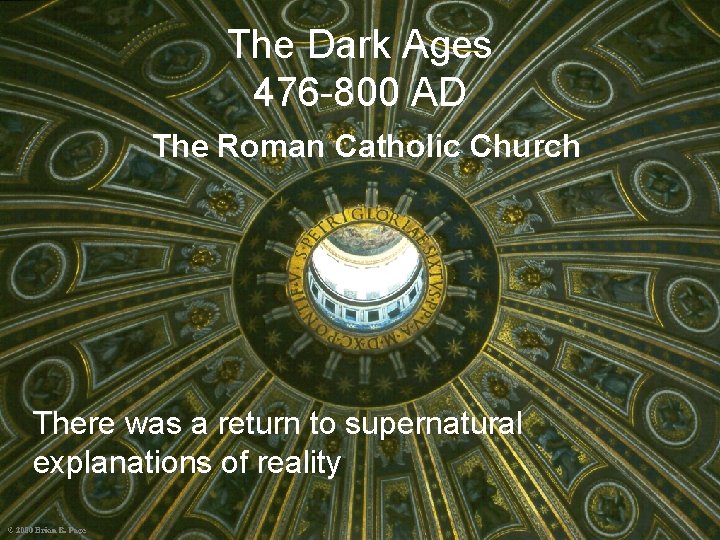 The Dark Ages 476 -800 AD The Roman Catholic Church There was a return