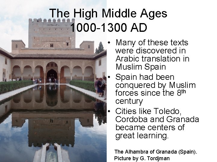 The High Middle Ages 1000 -1300 AD • Many of these texts were discovered