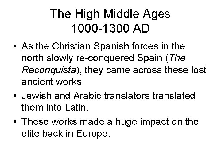 The High Middle Ages 1000 -1300 AD • As the Christian Spanish forces in