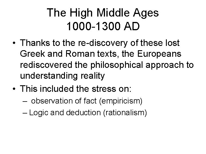 The High Middle Ages 1000 -1300 AD • Thanks to the re-discovery of these