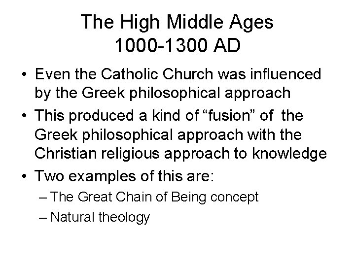 The High Middle Ages 1000 -1300 AD • Even the Catholic Church was influenced