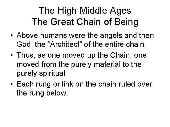 The High Middle Ages The Great Chain of Being • Above humans were the