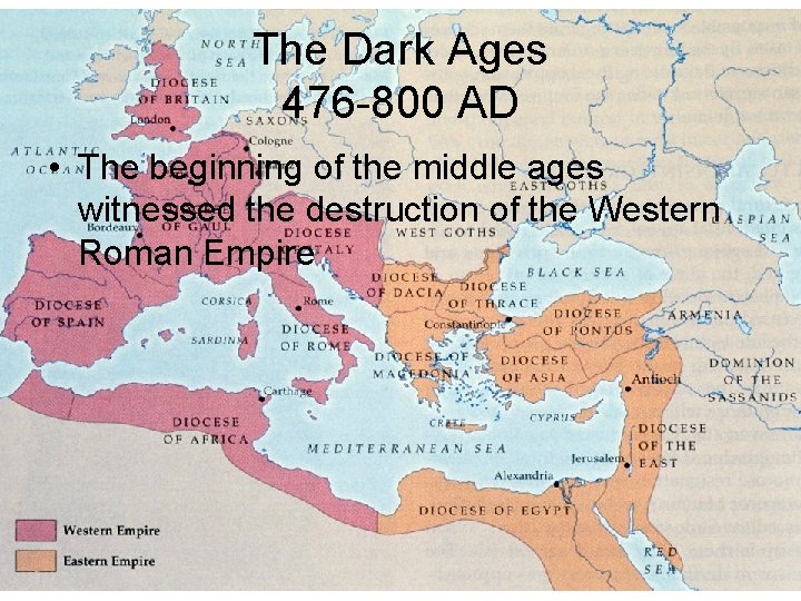 The Dark Ages 476 -800 AD • The beginning of the middle ages witnessed