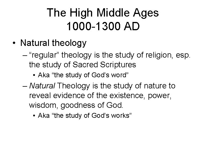 The High Middle Ages 1000 -1300 AD • Natural theology – “regular” theology is