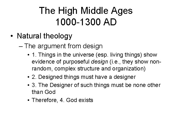 The High Middle Ages 1000 -1300 AD • Natural theology – The argument from