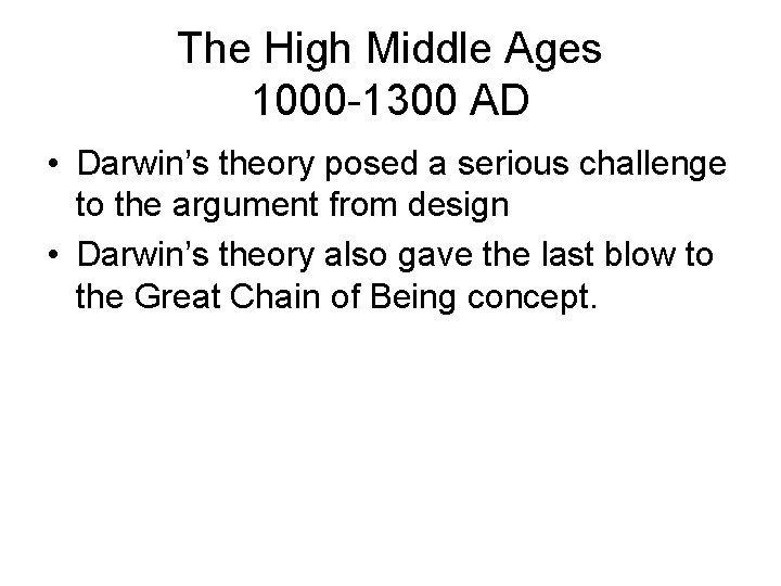 The High Middle Ages 1000 -1300 AD • Darwin’s theory posed a serious challenge