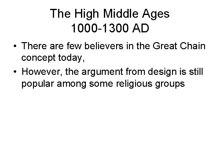 The High Middle Ages 1000 -1300 AD • There are few believers in the