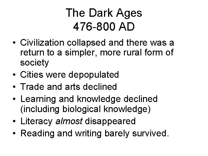 The Dark Ages 476 -800 AD • Civilization collapsed and there was a return