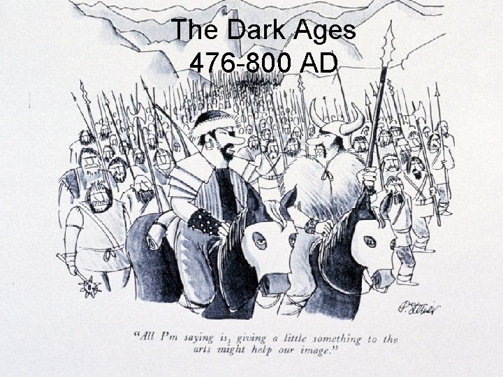 The Dark Ages 476 -800 AD 