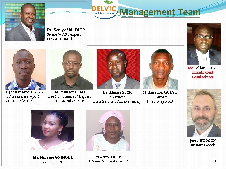 Management Team Dr. Bécaye Sidy DIOP Senior WASH expert Ce. O associtaed Me Saliou