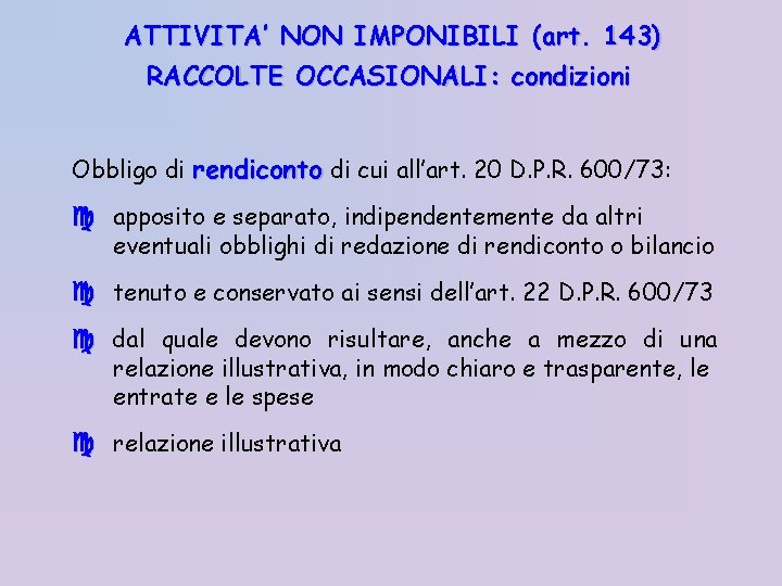 ATTIVITA’ NON IMPONIBILI (art. 143) RACCOLTE OCCASIONALI: condizioni Obbligo di rendiconto di cui all’art.