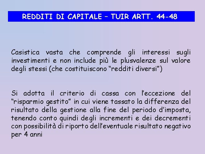REDDITI DI CAPITALE – TUIR ARTT. 44 -48 Casistica vasta che comprende gli interessi