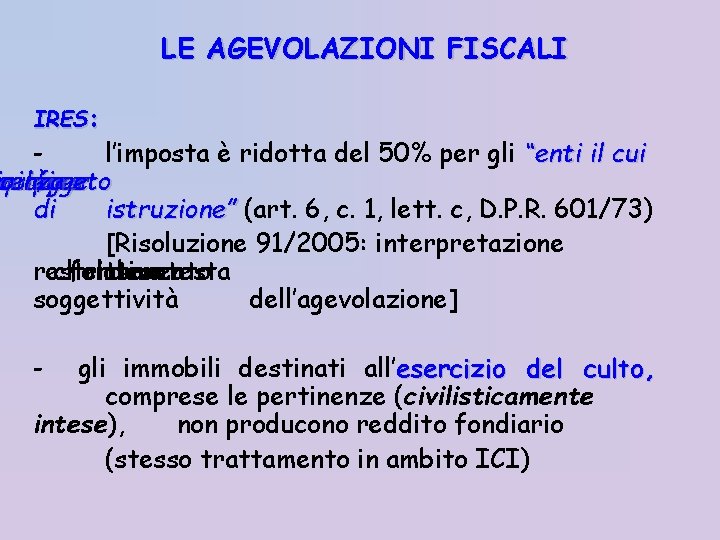 LE AGEVOLAZIONI FISCALI IRES: l’imposta è ridotta del 50% per gli “enti il cui