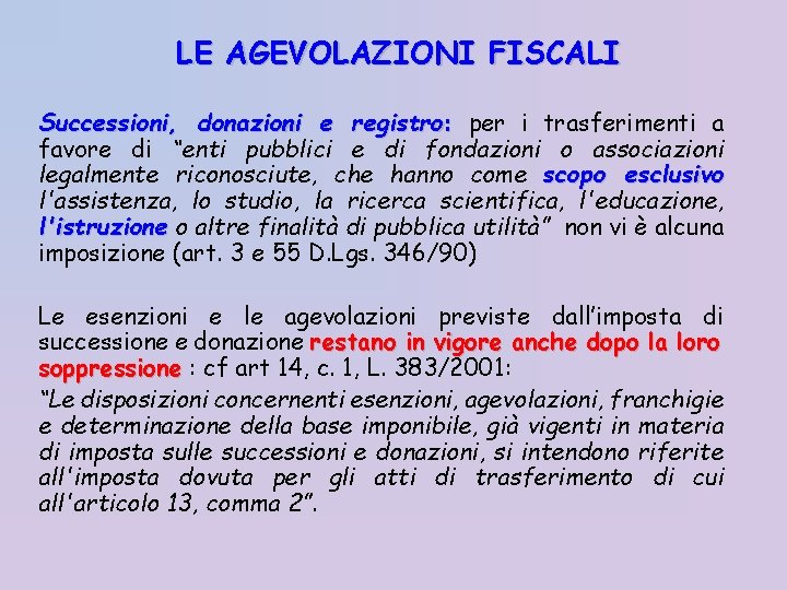 LE AGEVOLAZIONI FISCALI Successioni, donazioni e registro: per i trasferimenti a favore di “enti