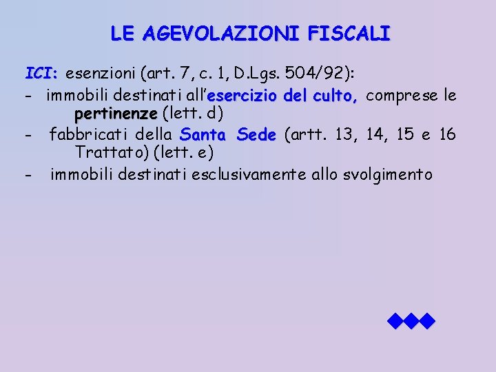 LE AGEVOLAZIONI FISCALI ICI: esenzioni (art. 7, c. 1, D. Lgs. 504/92): - immobili