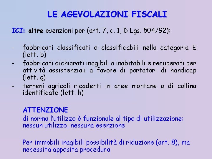 LE AGEVOLAZIONI FISCALI ICI: ICI altre esenzioni per (art. 7, c. 1, D. Lgs.