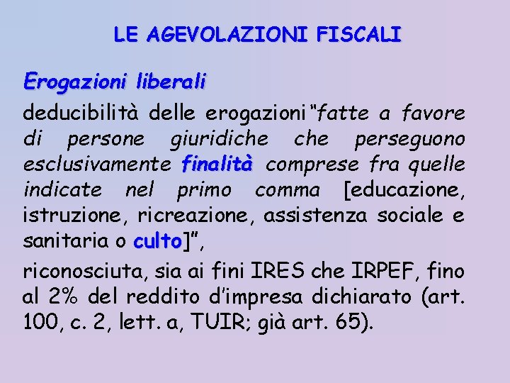 LE AGEVOLAZIONI FISCALI Erogazioni liberali deducibilità delle erogazioni“fatte a favore di persone giuridiche perseguono