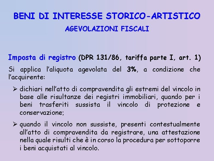 BENI DI INTERESSE STORICO-ARTISTICO AGEVOLAZIONI FISCALI Imposta di registro (DPR 131/86, tariffa parte I,