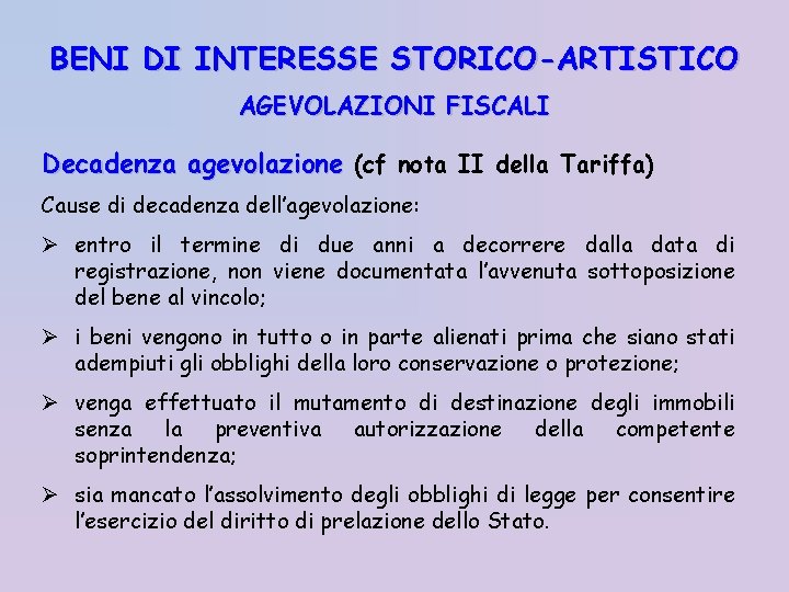 BENI DI INTERESSE STORICO-ARTISTICO AGEVOLAZIONI FISCALI Decadenza agevolazione (cf nota II della Tariffa) Cause