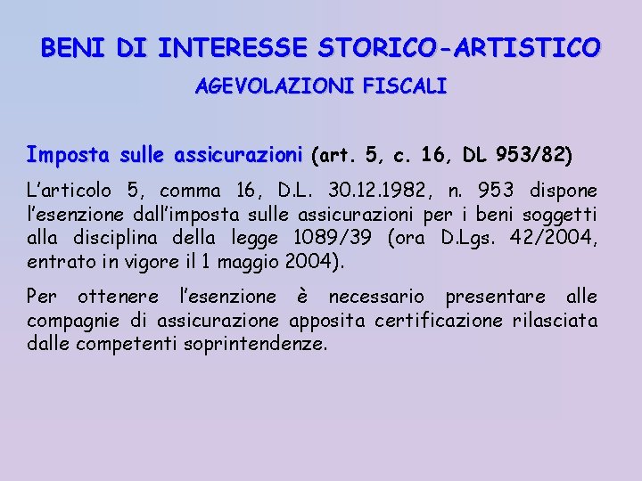 BENI DI INTERESSE STORICO-ARTISTICO AGEVOLAZIONI FISCALI Imposta sulle assicurazioni (art. 5, c. 16, DL