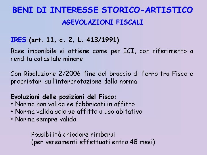 BENI DI INTERESSE STORICO-ARTISTICO AGEVOLAZIONI FISCALI IRES (art. 11, c. 2, L. 413/1991) Base