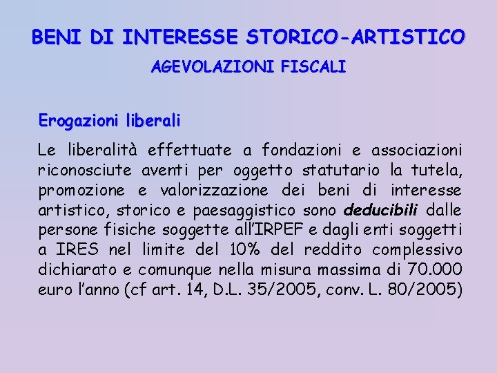 BENI DI INTERESSE STORICO-ARTISTICO AGEVOLAZIONI FISCALI Erogazioni liberali Le liberalità effettuate a fondazioni e