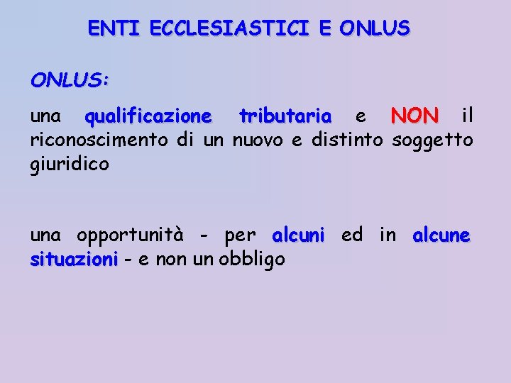 ENTI ECCLESIASTICI E ONLUS: una qualificazione tributaria e NON il riconoscimento di un nuovo